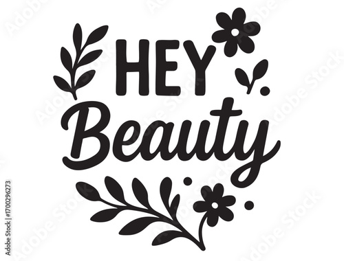 Hey beauty typography with decorative element in silhouette