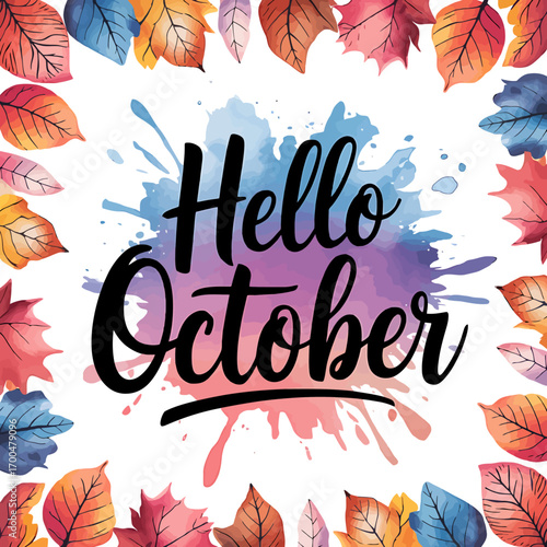 Vector art of hello october text with watercolor splash and autumn leaves border