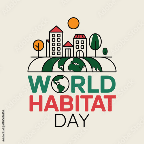 Vector art of world habitat day graphic featuring diverse buildings and trees on a stylized earth, promoting global housing solutions and environmental care