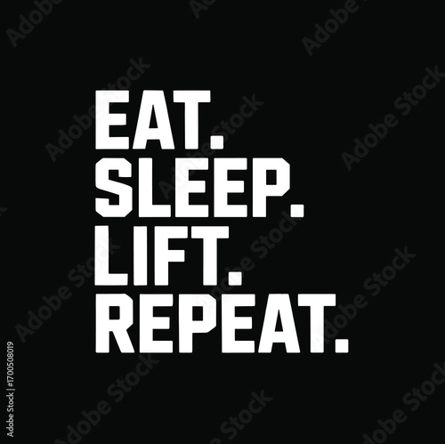 Eat. Sleep. Lift. Repeat.