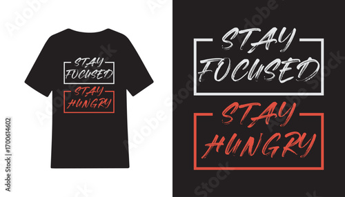 Stay Focused Stay Hungry Motivational and Inspirational Quote T-Shirt Design