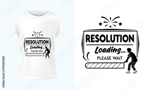 Resolution Loading T Shirt Design Humorous New Year s Apparel with a Man Pushing a Progress Bar
