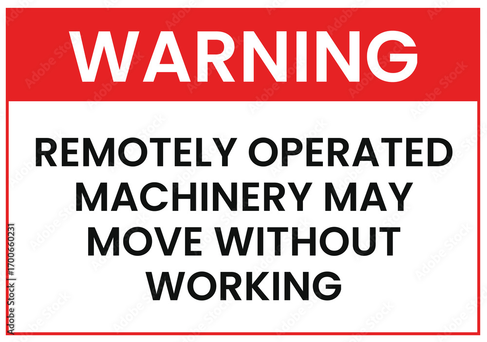Fototapeta premium Warning Remotely Operated Machinery May Move Without Working
