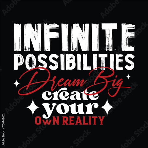 Inspirational T-shirt Design Infinite Possibilities Dream Big Create Your Own Reality Vector