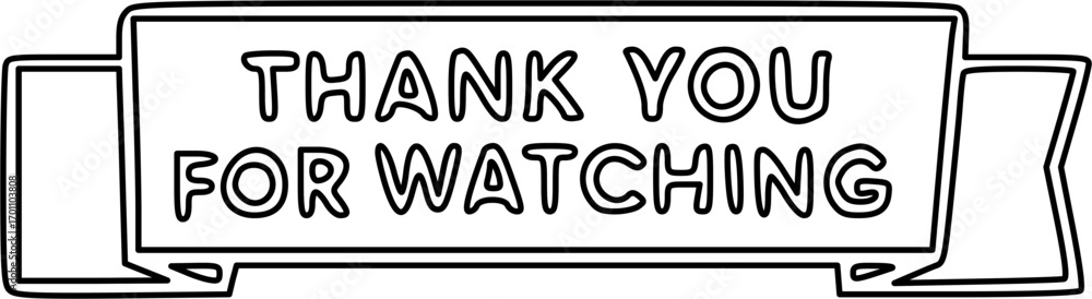 Fototapeta premium Black and white outline banner with the text 'THANK YOU FOR WATCHING' for video outros or presentations.