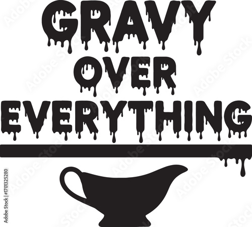 Gravy Over Everything Funny Thanksgiving Food Quote Typography Design
