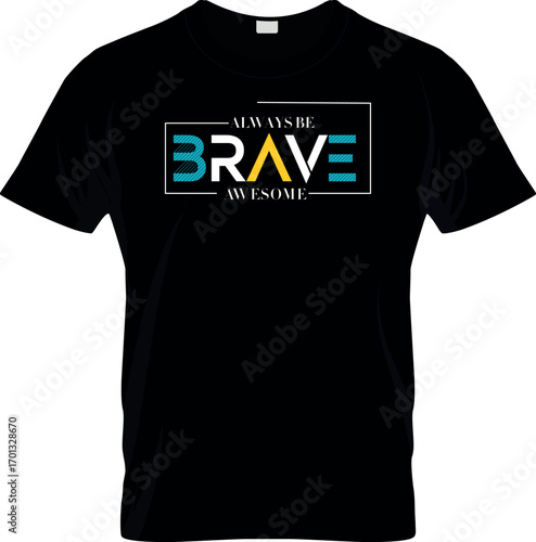 Always Be Brave Awesome T shirt Vector Design