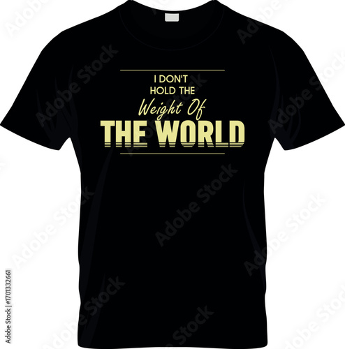 I don't Hold the Weight of The World T shirt Vector Design