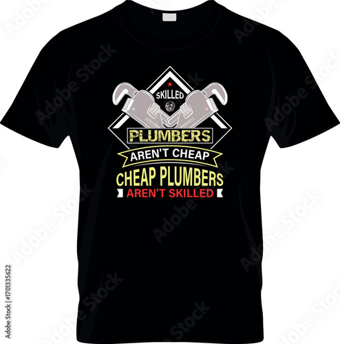 Skilled Plumbers aren't Cheap T shirt Vector Design