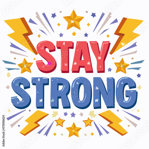 Colorful illustration with the words 'Stay Strong' surrounded by stars and lightning bolts.