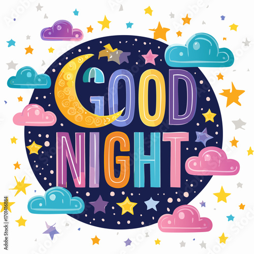 A vibrant and whimsical illustration featuring the words 'GOOD NIGHT' in colorful, decorative letters, surrounded by a crescent moon, sparkling stars, and soft clouds on a dark blue background.