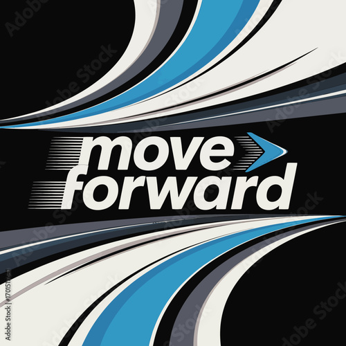 Dynamic modern poster design featuring 'move forward' text and abstract motion streaks suggesting progress and momentum vector