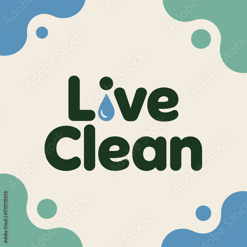 Live clean logo design with water drop symbol and abstract shapes represents purity freshness and eco-friendly lifestyle vector
