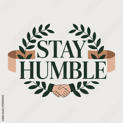 Stay humble motivational quote graphic with laurel wreath and handshake symbol encouraging modesty and cooperation vector