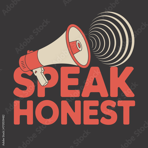 Megaphone announcing speak honest motivational message typography graphic design public speaking communication freedom of speech concept vector