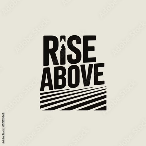 Modern bold typography logo design "rise above" inspirational motivational message powerful graphic element vector