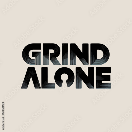 Grind alone motivational text art featuring bold block font for hustle culture and independent success vector