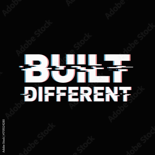 Built different glitch effect typography text design inspiring motivational quote statement for apparel and merchandise vector