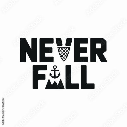 Never fall strong military style font with anchor mountain and net elements motivational typography graphic design element vector