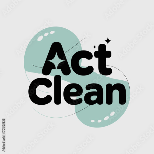 Cleanliness focused act clean brand logo design for eco-friendly cleaning services modern typography bubbles sparkle elements vector