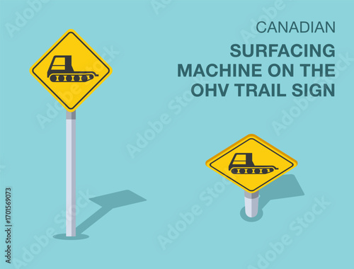Traffic regulation rules. Isolated canadian "surfacing machine on the ohv trail" road sign. Front and top view. Flat vector illustration template.