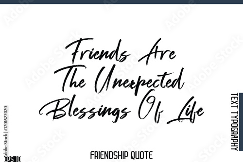  Friends Are The Unexpected Blessings Of Life   -Famous Friendship Quote Brush Lettering Typography Text Design
