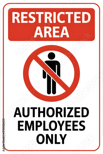 Restricted area authorized employees only sign warning people to stay away from the area sign
