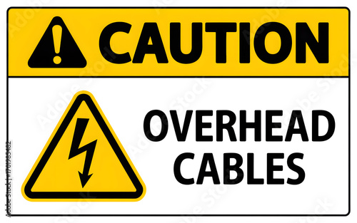 Caution overhead cables warning sign indicating potential danger from electrical hazards and power lines nearby