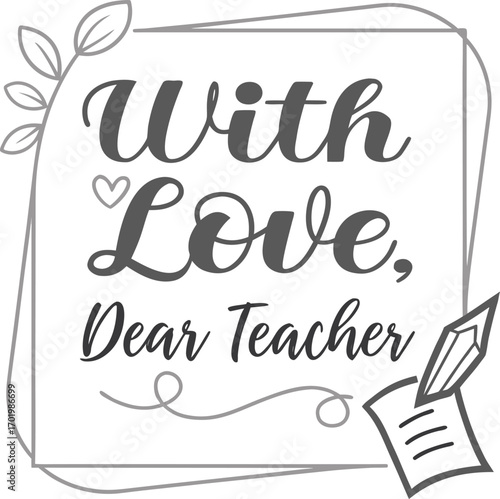 Vector art of with love, dear teacher text with a quill and paper