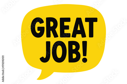 Expressing great job in a yellow speech bubble isolated on white background, acknowledging achievement and success with positive reinforcement and praise vector illustration