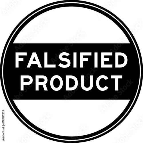 Black color round seal sticker in word falsified product on white background