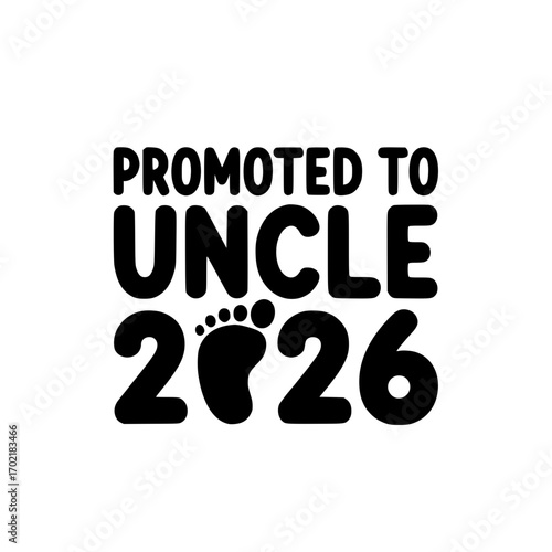 An artistic graphic announces a joyous promotion, heralding the arrival of a new family member with playful typography and a baby footprint. Promoted To Uncle 2026