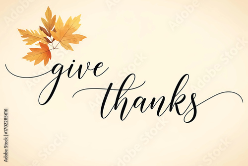 Give thanks greeting card isolated on white background featuring autumn leaves and elegant script, perfect for expressing gratitude during the thanksgiving season vector illustration