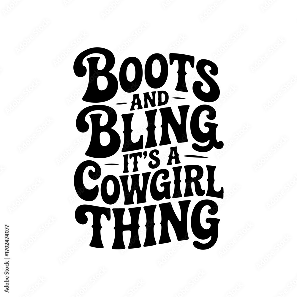Obraz premium Boots and Bling It's A Cowgirl Thing. Vector Design Isolated on White Background