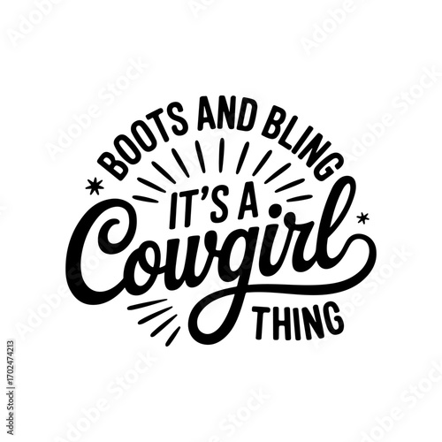 Boots and Bling It's A Cowgirl Thing. Vector Design Isolated on White Background