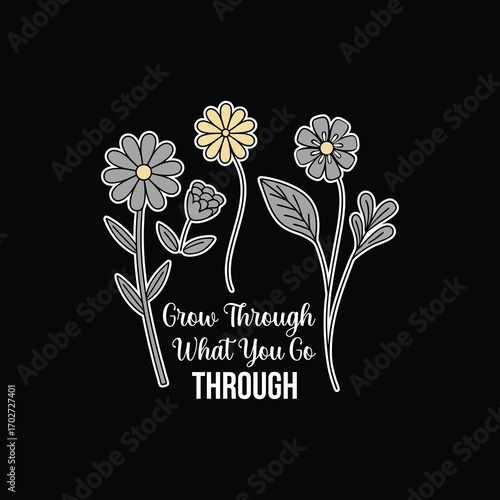 Grow Through What You Go Through T-Shirt Design