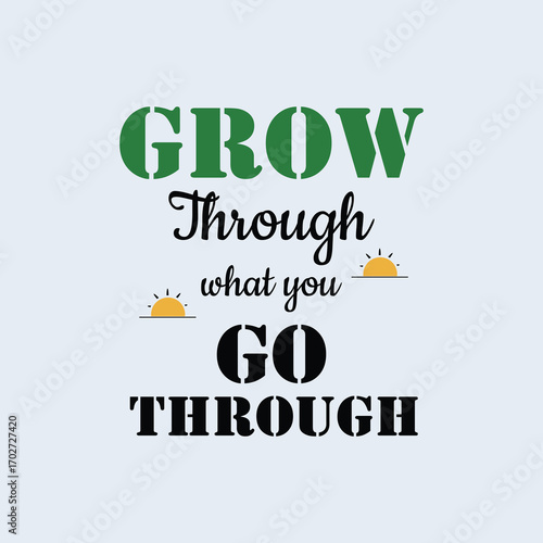 Grow Through What You Go Through T-Shirt Design