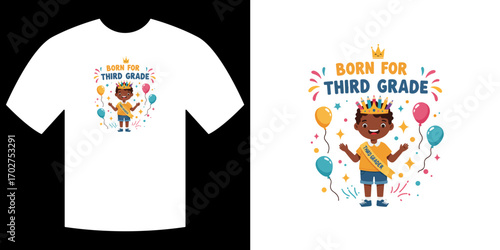 Born for Third Grade: A charming illustration of a young, confident student ready to embrace third grade, surrounded by balloons, stars, and a regal crown.