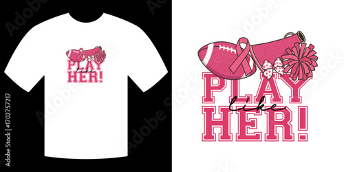 Play Like Her: Sporting apparel design celebrating empowerment and unity in sports, promoting breast cancer awareness with pink accents, embodying strength and inspiration. 