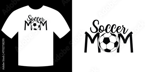 Soccer Mom T-shirt: A stylish graphic design on a white t-shirt, celebrating the role of a soccer mom. It is clean and simple in black and white.