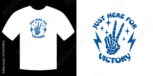 Just Here For Victory T-shirt Design: A graphic illustration showcasing a motivational slogan, the image depicts a unique and symbolic t-shirt design. 