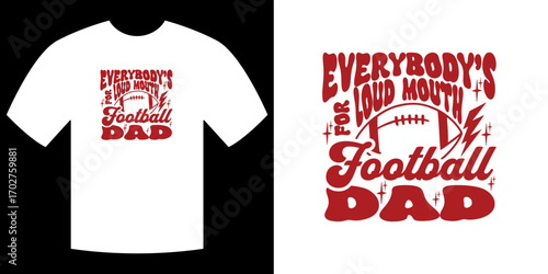 Football Dad's T-shirt design: A dynamic T-shirt design with a spirited message for Football Dad, featuring a bold font and a football graphic, reflecting the passion for the game. 