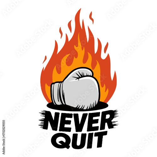 Boxing glove on fire with never quit text isolated on white background