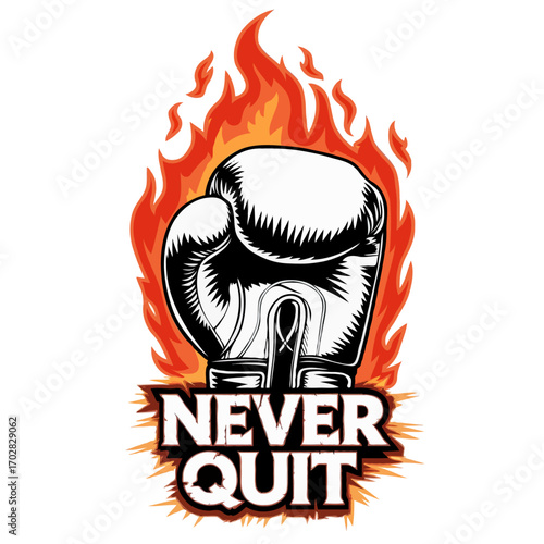 Boxing glove with flames and never quit text isolated on white background