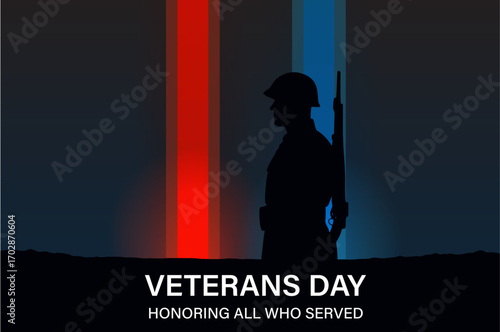 Veterans Day vector illustration of soldier silhouette with rifle standing against glowing vertical red and blue light beams on dark background, honoring all who served with patriotic tribute message