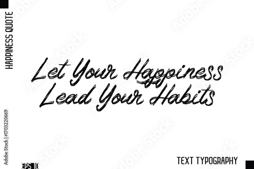 Let Your Happiness Lead Your Habits  -Happiness Inspiring Quote Brush Hand Lettering Text Design