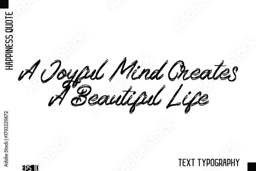 A Joyful Mind Creates A Beautiful Life    -Happiness Inspiring Quote Brush Hand Lettering Text Design