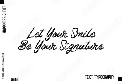 Let Your Smile Be Your Signature   -Happiness Inspiring Quote Brush Hand Lettering Text Design