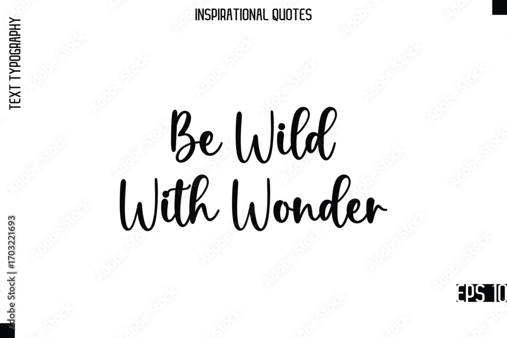 Fototapeta premium Be Wild With Wonder -Modern Stylish Typography Lettering Motivational Quote Vector Design