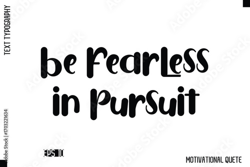 Be Fearless In Pursuit  -Trendy Motivational Quote Vector Bold Funny Retro Style Typography Decorative Lettering